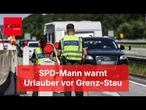 „Wird Ärger geben“: SPD-Mann warnt Urlauber vor Grenz-Stau