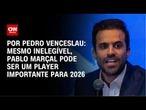 Análise: Mesmo inelegível, Pablo Marçal pode ser um player importante para 2026 | CNN ARENA