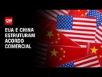 EUA e China começaram a estruturar acordo comercial, diz Scott Bessent | AGORA CNN