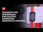 CNNTech: Pagamento por aproximação é seguro? Entenda | LIVE CNN