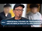 MÜNCHEN: Vergewaltigung in Tiefgarage! Täter identifiziert! Arche Berlin stellt klare Forderung