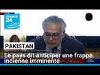 Le Pakistan dit anticiper une frappe indienne imminente • FRANCE 24