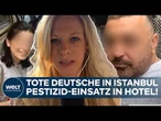 TÜRKEI: Tod von Deutschen in Istanbul! Evakuierung von Hotel! Verdacht auf Vergiftung bei Gästen
