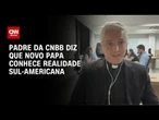 “É uma alegria ter um papa que conhece a América do Sul”, diz porta-voz da CNBB | CNN ARENA