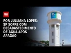 São Paulo e Região Metropolitana sofrem com desabastecimento de água após apagão | CNN ARENA