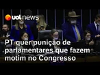 PT quer punição de parlamentares que participam de motim e impedem sessões no Congresso