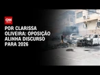 Análise: Oposição alinha discurso para 2026 | LIVE CNN