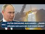 UKRAINE-KRIEG: Putin auf Partnersuche! Drohung aus Vietnam – 