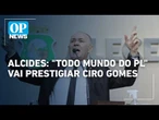 Alcides Fernandes diz que "todo mundo do PL" irá prestigiar filiação de Ciro ao PSDB | O POVO News