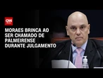 Moraes fala em "consequências sérias" após advogado o chamar de palmeirense | CNN BRASIL