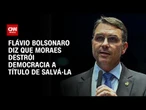 Flávio Bolsonaro critica Moraes e diz que ministro age para destruir a democracia | CNN ARENA