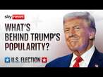 What's behind Trump's popularity?