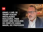 Israel x Irã: Se EUA intervir no conflito, pode ter desdobramentos piores, diz professor |CNN ARENA