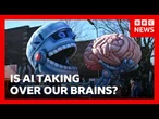 Are we losing our minds to AI? | BBC News