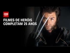 Filmes de super-heróis completam 25 anos | LIVE CNN