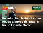 Petróleo tem forte alta após Natanyahu atacar o Líbano e investida do Irã em Israel