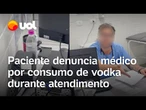 Paciente denuncia médico por consumo de bebida alcoólica durante consulta em pronto-socorro de SP