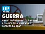 Ucrânia interrompe fornecimento de gás russo que abastece a UE | O POVO News