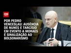 Análise: Ausência de Nunes e Tarcísio em evento a Moraes é sinalização ao bolsonarismo | CNN ARENA