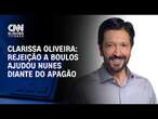 Clarissa Oliveira: Rejeição a Boulos ajudou Nunes diante do apagão | LIVE CNN