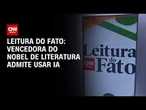 Vencedora do Nobel de Literatura admite usar Inteligência Artificial | LIVE CNN