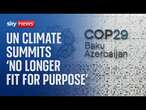 COP29: 'Structure of future COPs needs to change', warn leading figures