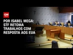 STF retoma trabalhos com resposta aos EUA | LIVE CNN