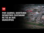 Análise: Desastres custaram R$ 732 bi aos municípios | CNN NOVO DIA