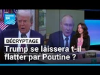 Décryptage : sommet en Alaska, Trump va-t-il se laisser flatter par Poutine ? • FRANCE 24
