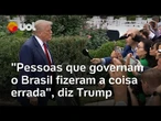 Trump acena para conversa com Lula, mas diz que governantes do Brasil 'fizeram a coisa errada'