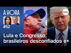 Governo e Congresso vão ao octógono, brasileiros desconfiam de tudo, Trump e mais | A Hora