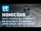 Crato: candidato a vereador é preso acusado de homicídio contra pai de outro candidato | O POVO NEWS