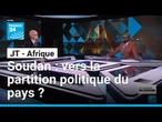 Soudan : un pas de plus vers la partition du pays ? • FRANCE 24