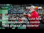 Sem citar Trump, Lula fala em América Latina independente contra 'fala grossa' de líder de exterior
