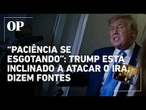 Após ameaça a líder supremo, Trump está ainda mais inclinado a atacar o Irã, dizem fontes