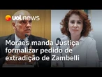 Moraes manda Ministério da Justiça pedir extradição de Carla Zambelli; Hugo Motta irá cassar mandato
