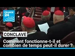 Comment fonctionne le conclave et combien de temps peut-il durer ? • FRANCE 24