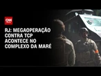 Polícia Civil do RJ faz megaoperação contra o TCP no Complexo da Maré | CNN NOVO DIA
