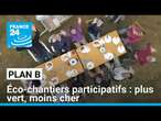 Éco-chantiers participatifs : plus vert, moins cher • FRANCE 24