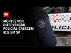 Mapa da Violência: mortes por letalidade policial crescem 61% em SP | LIVE CNN