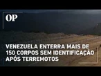 Venezuela enterra mais de 150 corpos sem identificação após terremotos que atingiram o país