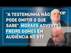 "A testemunha não pode omitir o que sabe", Moraes adverte Freire Gomes em audiência no STF