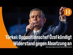 Türkisches Gericht setzt CHP-Chef ab – Özel will sich wehren