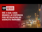 Casa Branca já esperava por retaliação do Irã, diz fonte à CNN | CNN 360º