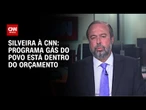 Programa Gás do Povo está dentro do Orçamento da União”, diz Silveira à CNN | CNN 360º