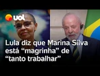 Lula diz que Marina Silva é 'magrinha" de 'tanto trabalhar': 'Cuida de um país que foi descuidado'