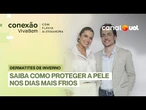 Banho muito quente, tempo seco: dermatologista Thales Bretas dá dicas para cuidar da pele no inverno