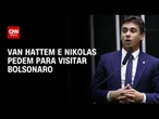Van Hattem e Nikolas fazem solicitação para visitar Bolsonaro | LIVE CNN