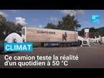 Ce camion à 50°C permet de tester les effets du réchauffement climatique sur le quotidien