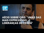 Aécio dá boas-vindas a Ciro e diz querer superar polarização política | O POVO News